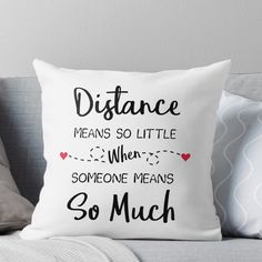 a pillow that says distance means so little when someone means so much throw pillow cover