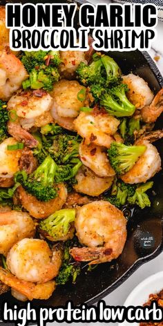 broccoli and shrimp in a skillet with the words honey garlic broccoli shrimp high protein low carb