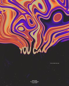 an abstract poster with the words you can written on it in red, orange and purple