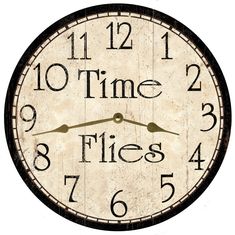 a clock with the words time flies on it