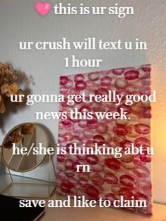 a table with a mirror, vase and flowers on it next to a sign that says ur crush will text in 1 hour or gon get really good news this week he / she is thinking about r