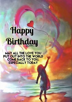 a girl is flying a kite on the beach with her arms in the air and she says, happy birthday may all the love you put into the world especially today