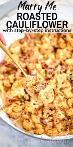 a spoon full of cauliflower being lifted from a casserole dish with text overlay that reads marry me roasted cauliflower with step - by step instructions