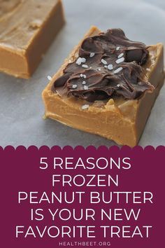 three pieces of peanut butter with text overlay reading 5 reasons frozen peanut butter is your new favorite treat