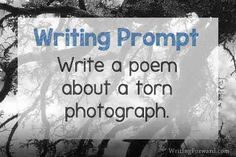 a black and white photo with the words writing prompt write a poem about a torn photograph