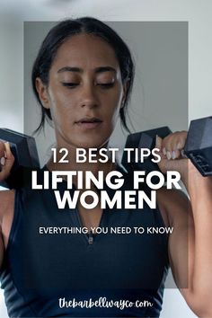 a woman lifting two dumbs with the words 12 best tips for lifting for women