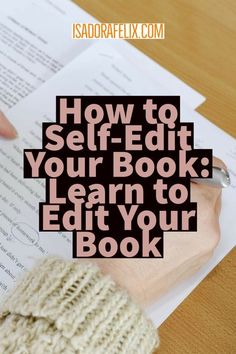 someone is writing in their book with the title how to self - edit your book learn to edit your book