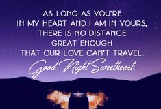 a car driving down a road under a night sky with the words, as long as you're in my heart and i am in yours there is no distance great enough