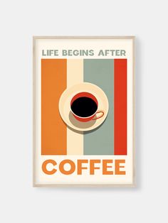 a coffee poster with the words life begins after coffee on it and a cup of coffee