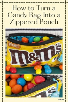 a bag filled with m & m's candy and the words how to turn a candy bag into a zippered pouch