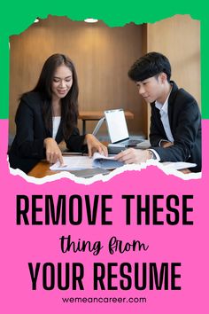 REMOVE THESE THINGS FROM YOUR RESUME