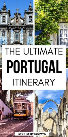 the ultimate portugal itinerary with pictures and text overlay that reads, the ultimate portugal itinerary stories by soumaya