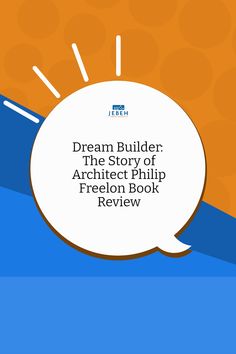 a speech bubble with the words dream builder, the story of an architecture book review