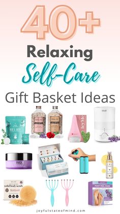 the words 40 relaxing self care gift basket ideas