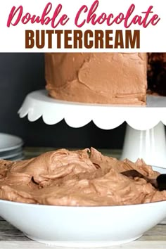 a chocolate buttercream cake sitting on top of a white plate with the words, double chocolate buttercream