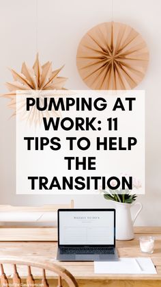 a laptop computer sitting on top of a wooden desk next to a white sign that says pumping at work 11 tips to help the transition