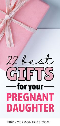 a pink present box with the words 25 best gifts for your pregnant daughter