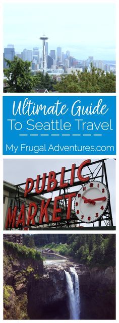 the ultimate guide to seattle's public market and its famous waterfall, with text overlaying it