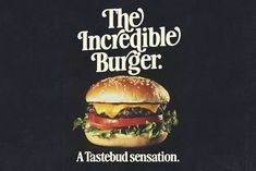 an advertisement for the incredible burgerer featuring a cheeseburger with lettuce and tomatoes