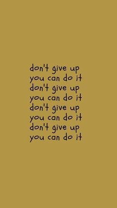 the words don't give up you can do it, and an orange background