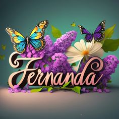 purple flowers and butterflies with the word fernda spelled in cursive letters on top