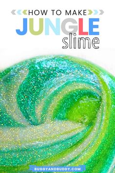 a green and blue slime with text overlay that reads how to make jungle slime