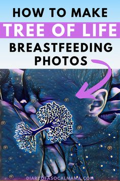 the words how to make tree of life breastfeeding photos in purple and blue