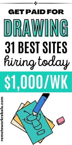 a poster with the text get paid for drawing 31 best sites hiring today $ 1, 000 / wk