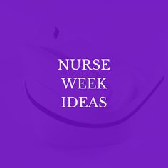 the words nurse week ideas on a purple background