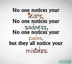 a quote that says no one notices your tears