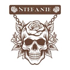 a skull with roses on it and the word stefanie written above its head