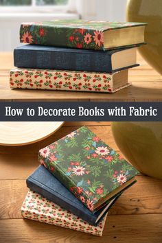 three books stacked on top of each other with the title how to decorate books with fabric