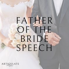 a bride and groom holding hands with the words father of the bride speech