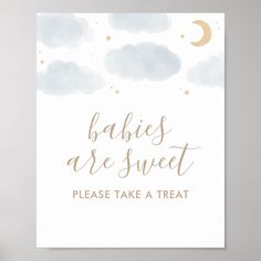 a card with the words babies are sweet please take a treat in gold on it