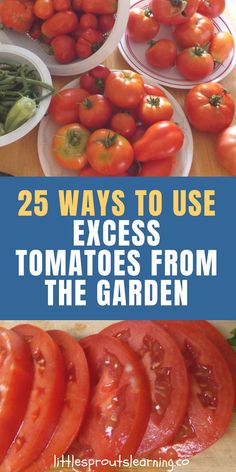 tomatoes and green beans on a cutting board with text overlay that reads 25 ways to use excess tomatoes from the garden