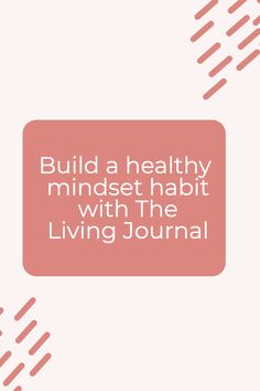 the words build a healthy mindset habit with the living journal