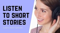 a woman wearing headphones with the words listen to short stories