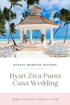 a gazebo on the beach with palm trees in the background and text overlay reads resort wedding review hyatt ziva punta cana wedding