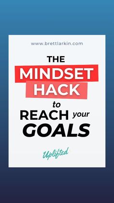 the mindset hack to reach your goals