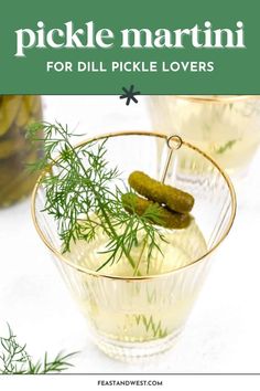 pickle martini for dill pickle lovers with text overlay that reads pickle martini for dill pickles