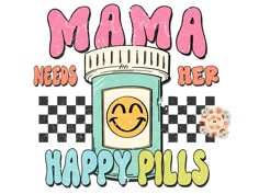 Cute Sublimation Designs, Design Jersey, Sublimation Files, Mom Png, Mama Png, Happy Pills, Color Profile, Cricut Projects Vinyl, Funny Mom