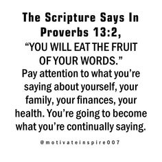 an image with the words, you will eat the fruit of your words and pay attention to what you're saying about yourself