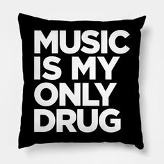 Music is My Only Drug -- Choose from our vast selection of throw pillows to match with your desired size to make the perfect custom pillow. Pick your favorite: Movies, TV Shows, Art, and so much more! Available in extra small, small, medium, large. For beds, couches/sofas, love seats, and chairs. Perfect for decoration. Music To Put Under Your Pillow, Cheap Music-themed Shirt With Screen Print, Cheap Music-themed Crew Neck Shirt, Music-themed Text Print Crew Neck T-shirt, Cotton Music-themed T-shirt With Text Print, Music Is, Music Is Life, Custom Pillow, Pillow Design