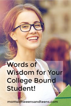 a woman wearing glasses and smiling with the words words of wisdom for your college bound student