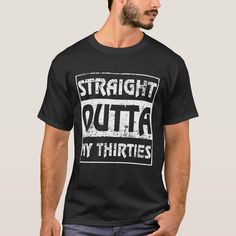 Straight Outta My Thirties Funny 40th Birthday T-shirt, Men's, Size: Adult S, Black Gender: male. 40th Birthday Funny, Dirty Thirty, Video Games Funny, How To Have Twins, Funny Graphic Tees, Straight Outta, Christmas Merry, Funny Graphics, Family Kids