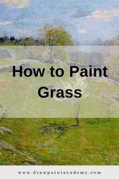 a painting with the words how to paint grass in front of an image of trees