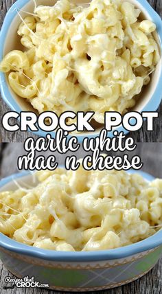 crock pot garlic white mac and cheese in a blue bowl with the words crock pot garlic white mac and cheese