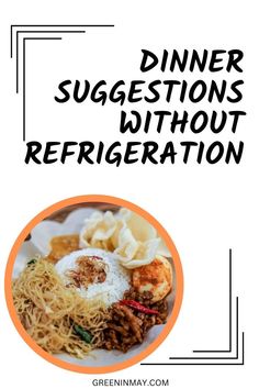 dinner suggestions without refrigeration on a white plate with the words, dinner suggestions without refrigeration