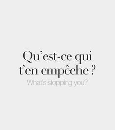 an image with the words que estce qui ten empeche? what's stopping you?