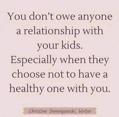 a quote that says you don't own anyone a relationship with your kids especially when they